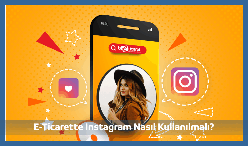 E-Ticarette Instagram Nasıl Kullanılmalı? 